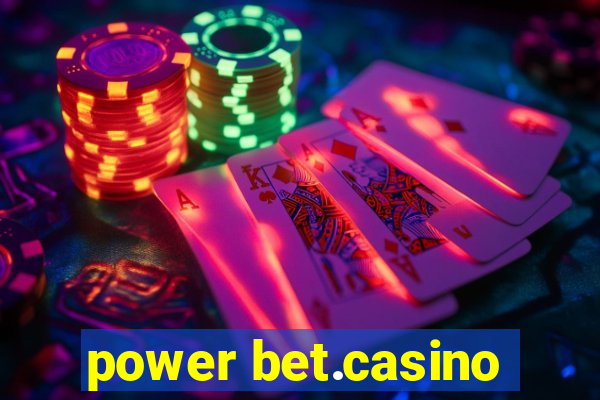 power bet.casino